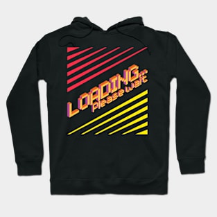 Loading Please Wait Hoodie